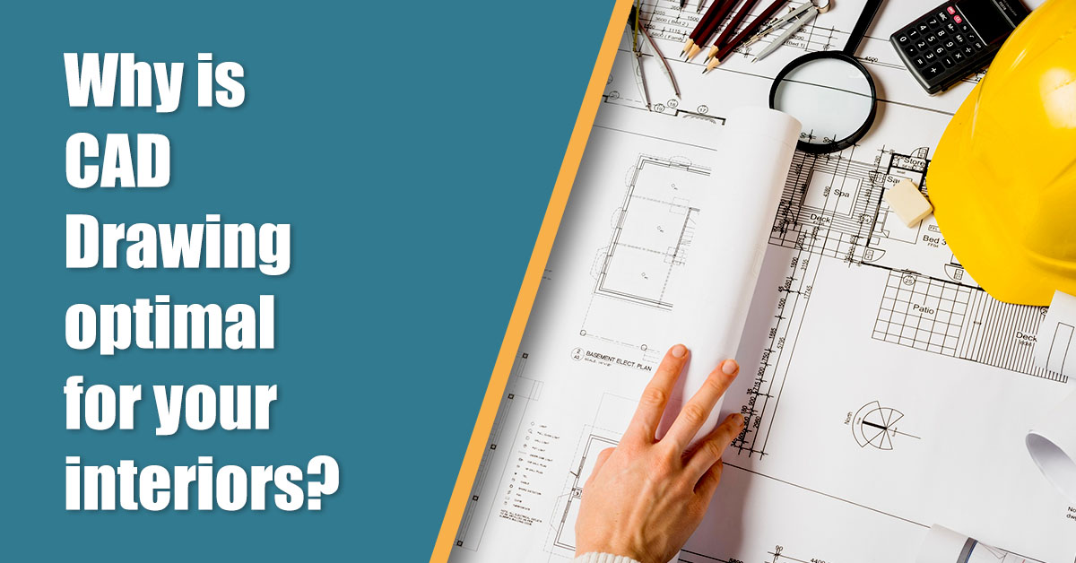 Why Is Cad Drawing Optimal For Your Interiors?